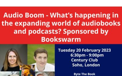 Byte The Book presents Audio Boom – What’s happening in audiobooks and podcasts? Sponsored by Bookswarm